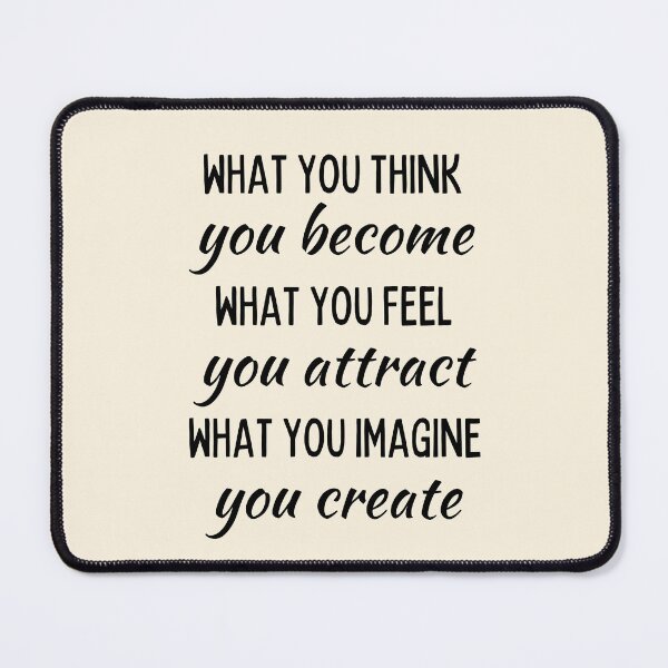 Item preview, What you think you become what you feel you attract what you imagine you create designed and sold by QuotesAreFun.