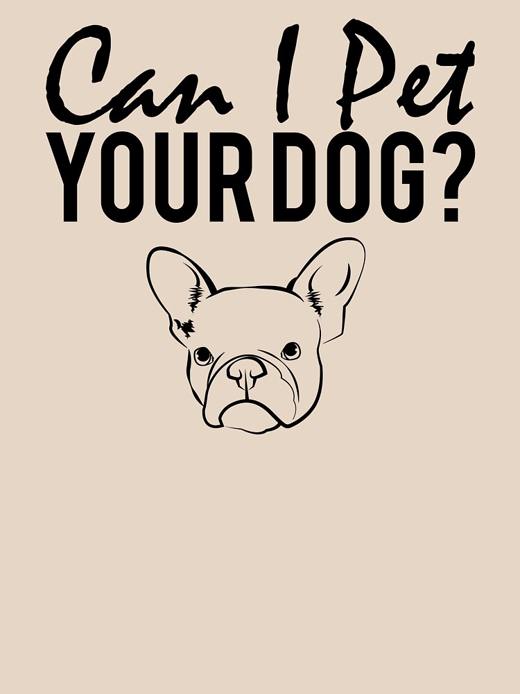 "Can I Pet Your Dog?" T-shirt by reptillionz | Redbubble