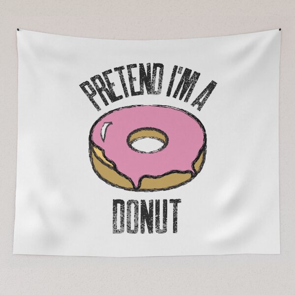 Item preview, Pretend I'm A Donut designed and sold by Studioapartment.