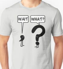 Wait, What? Slim Fit T-Shirt