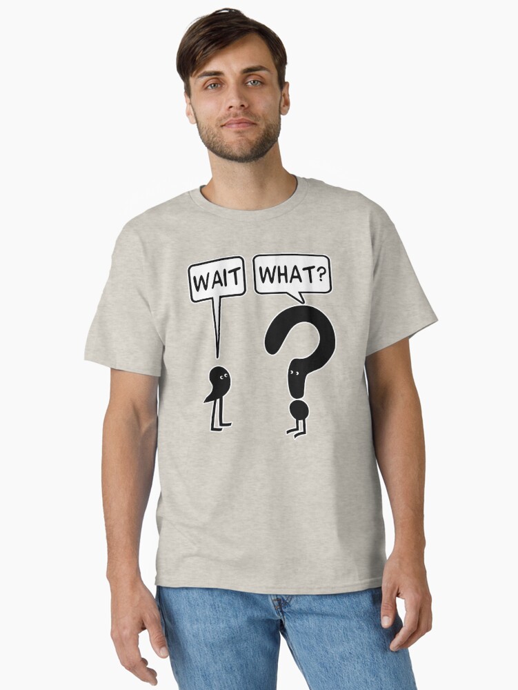 Thumbnail 2 of 7, Classic T-Shirt, Wait, What? designed and sold by ironydesigns.