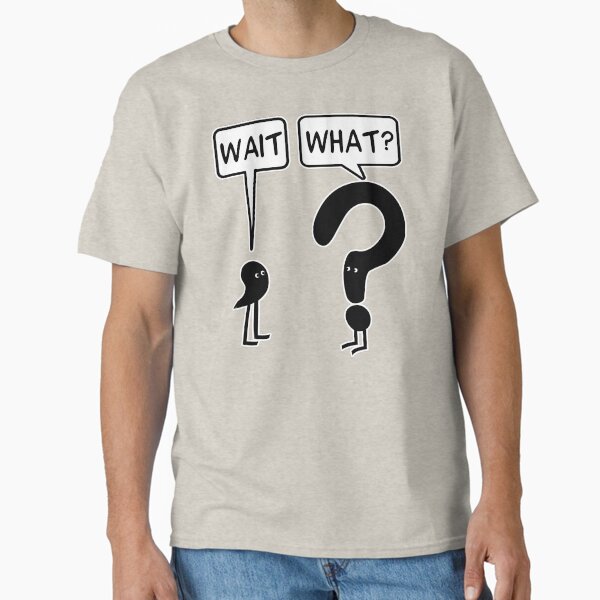 Item preview, Wait, What? designed and sold by ironydesigns.
