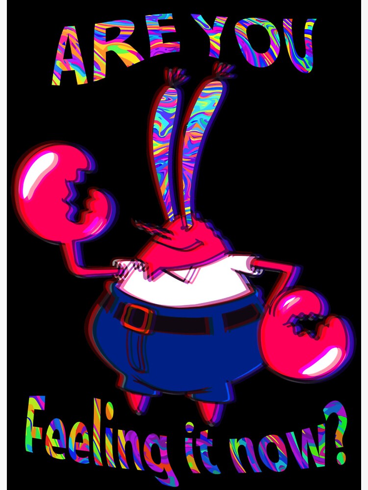 ARE YOU FEELING IT NOW, MR. KRABS?! — Weasyl