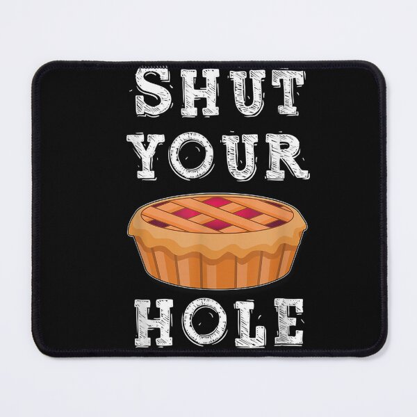 Item preview, Shut Your Pie Hole Hilarious Sarcastic Thanksgiving Funny T-Shirt designed and sold by BlustRudeger.