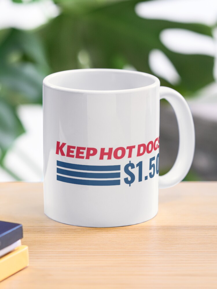 Keep Hot Dogs $1.50 Coffee Mug for Sale by reallyrealnow