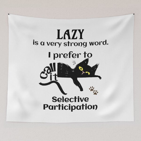Item preview, Lazy Cat Prefer Selective Participation Sarcastic Cat designed and sold by Earthshaker-art.