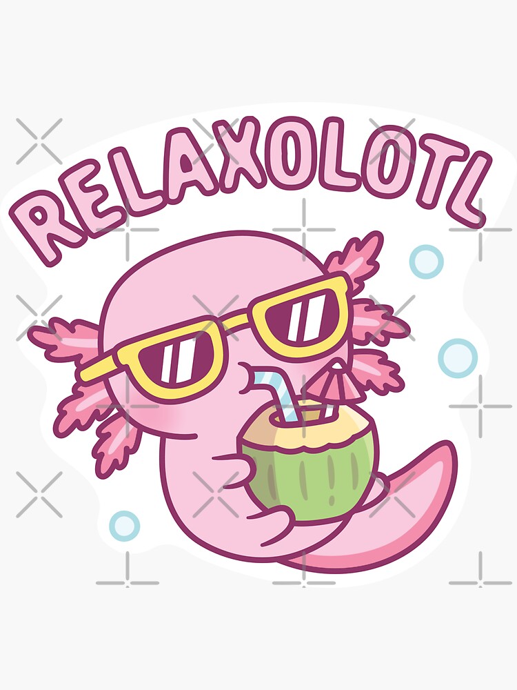 Axolotl Relax A Lot | Vinyl Sticker * Axolotl Relax A Lot | Vinyl Sticker *