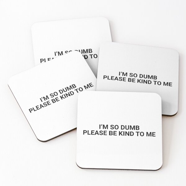Item preview, I'm So Dumb Please Be Kind To Me Funny Sarcastic designed and sold by Earthshaker-art.