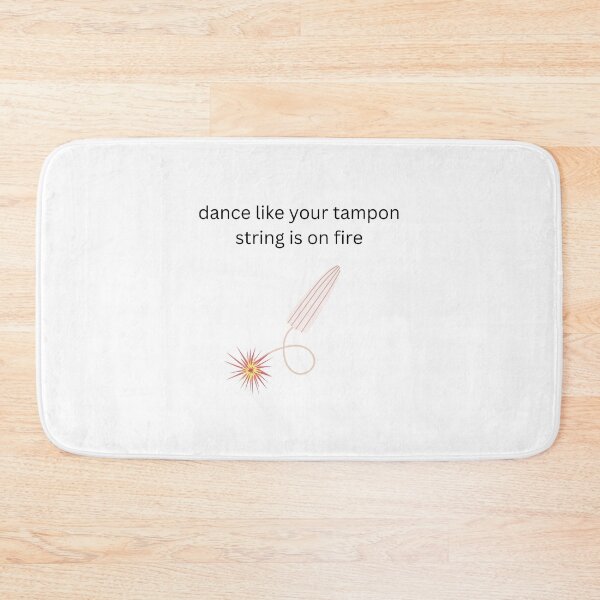Item preview, dance like your tampon string is on fire designed and sold by Planetary-Disco.