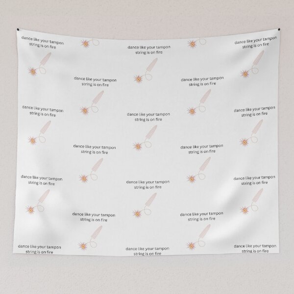 Item preview, dance like your tampon string is on fire designed and sold by Planetary-Disco.