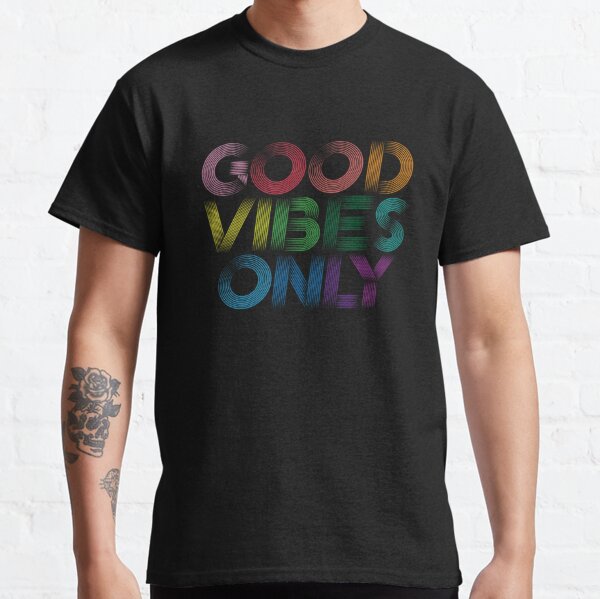 Good vibes only 2025 design by humans