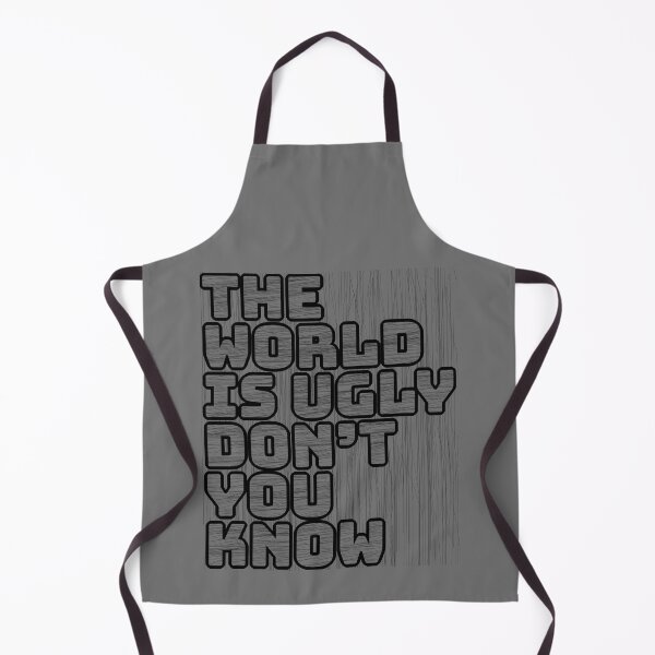 Item preview, The World Is Ugly Don't You Know designed and sold by IKDG.