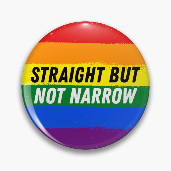 Item preview, Straight But Not Narrow LGBTQI+ Ally designed and sold by buttonbrat.