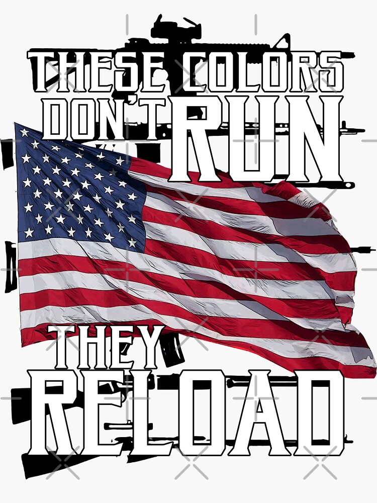 These Colors Dont Run They Reload American Flag Unisex Basic Novelty