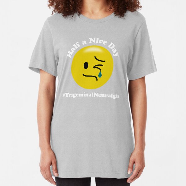 Ein halber schöner Tag - Trigeminusneuralgie Slim Fit T-Shirt