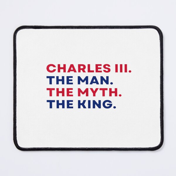 Item preview, Charles III, The Man, The Myth, The King. King Charles III designed and sold by GeorginaFrench9.