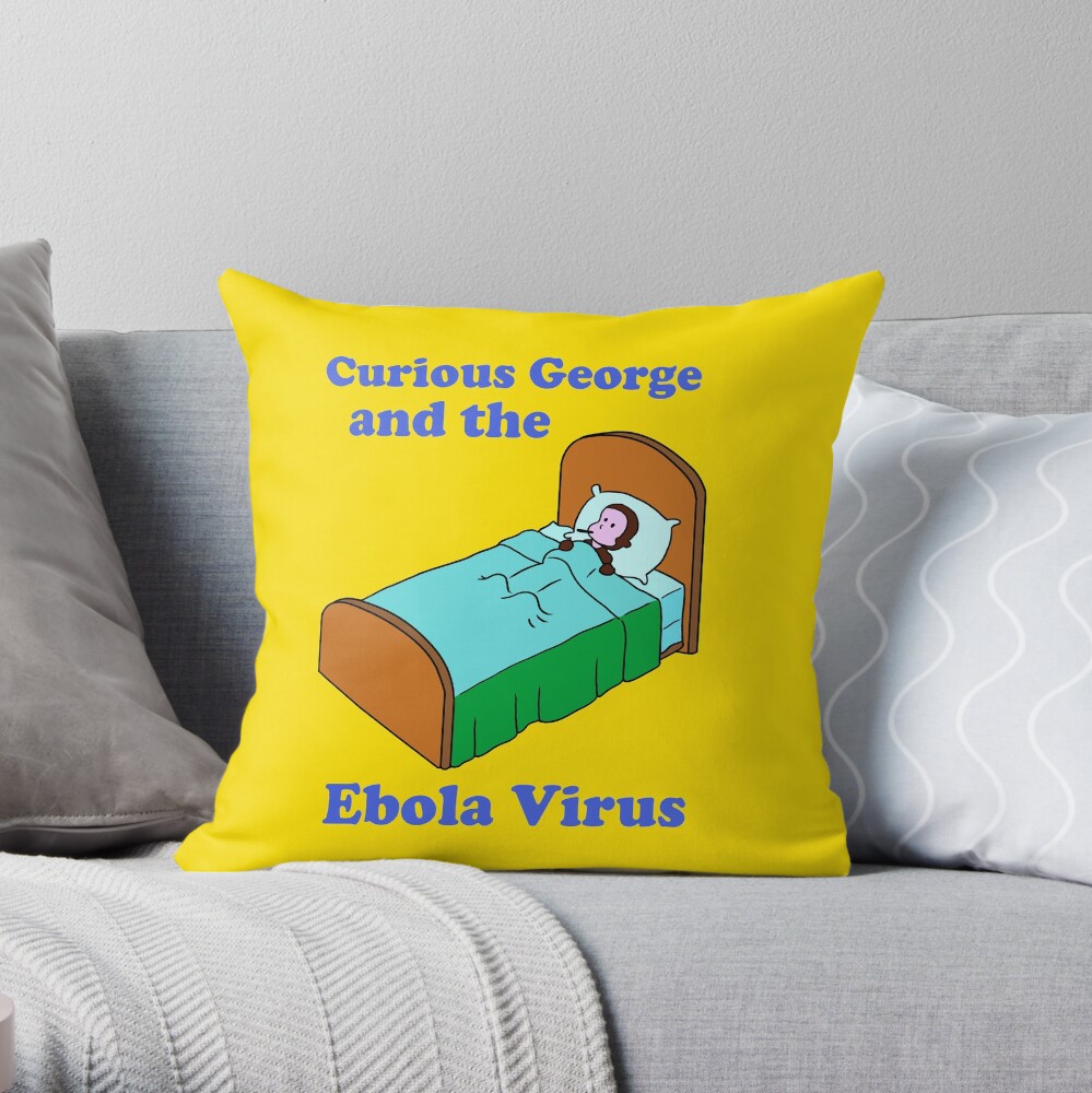 Curious George Ebola Throw Pillow By Leozitro Redbubble