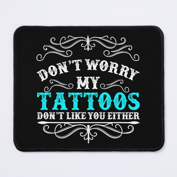 Item preview, Don't Worry My Tattoos Don't Like You Either Funny Tattoo designed and sold by ArcWarden-art.