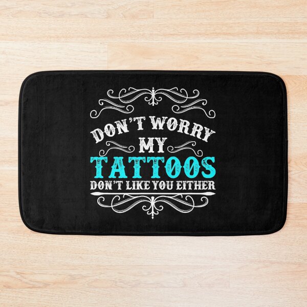 Item preview, Don't Worry My Tattoos Don't Like You Either Funny Tattoo designed and sold by ArcWarden-art.