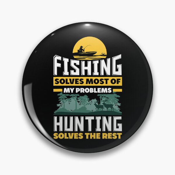 Item preview, Fishing Solves Most Of My Problems Hunting Solves The Rest designed and sold by ArcWarden-art.