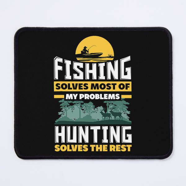 Item preview, Fishing Solves Most Of My Problems Hunting Solves The Rest designed and sold by ArcWarden-art.