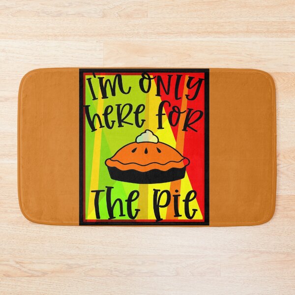 Item preview, I'm only here for the pie designed and sold by mturns57.