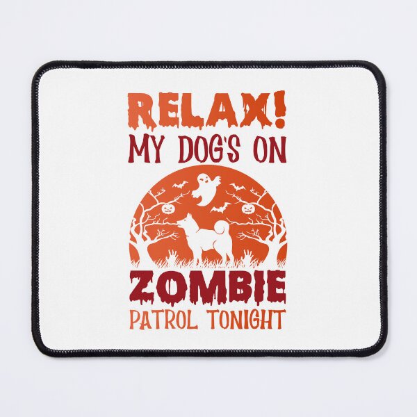 Item preview, Relax! My Dog's on Zombie Patrol Tonight designed and sold by AdventArt.