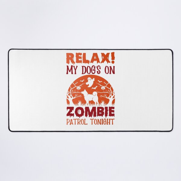 Item preview, Relax! My Dog's on Zombie Patrol Tonight designed and sold by AdventArt.