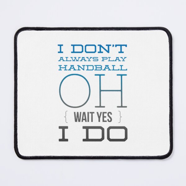 Item preview, I Don't Always Play Handball Oh Wait Yes I Do designed and sold by Hammy97.
