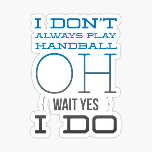 Item preview, I Don't Always Play Handball Oh Wait Yes I Do designed and sold by Hammy97.