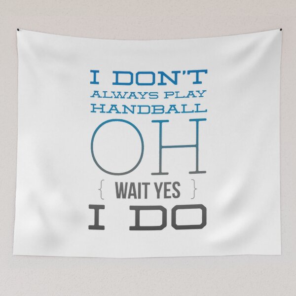 Item preview, I Don't Always Play Handball Oh Wait Yes I Do designed and sold by Hammy97.