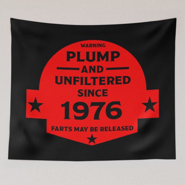 Item preview, Plump And Unfiltered Since 1976 - Gifts For Fatties designed and sold by bestawesome.