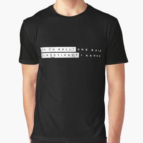 Item preview, GO TO HELL! SHE SAID. DIRECTIONS? I ASKED. designed and sold by fullyballed.