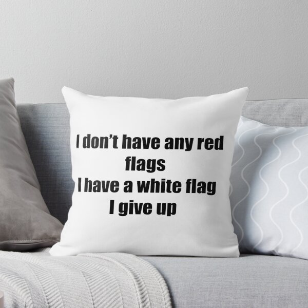 Item preview, I don’t have any red flags, I have a white flag, I give up, typography designed and sold by Stickernpattern.