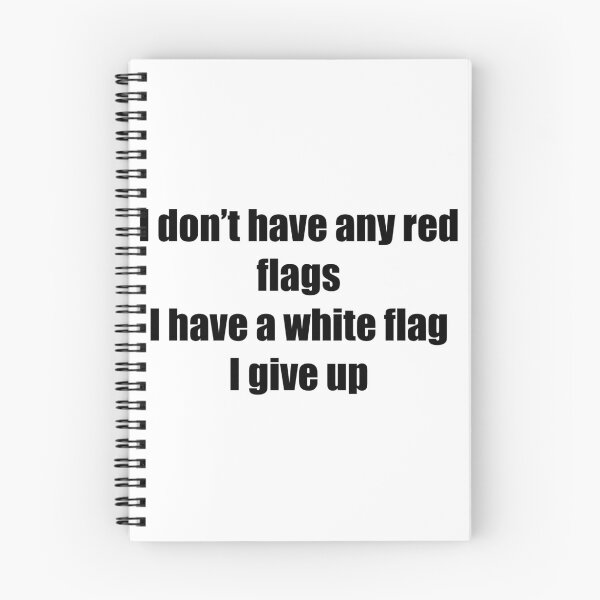 Item preview, I don’t have any red flags, I have a white flag, I give up, typography designed and sold by Stickernpattern.
