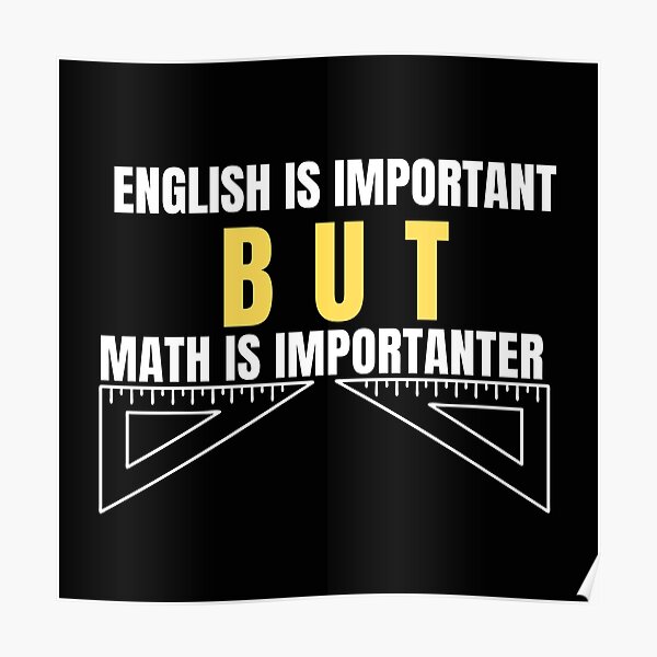 "English is important but math is more important math lover saying