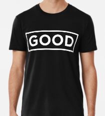 "GOOD" - T-SHIRTS & OTHER PRODUCTS Men's Premium T-Shirt