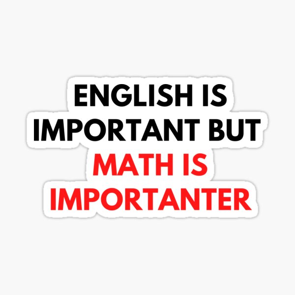 "English is important but math is more important math lover saying