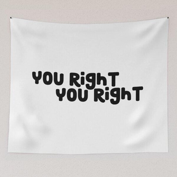 Item preview, You Right, You Right designed and sold by Ashleylcoop.