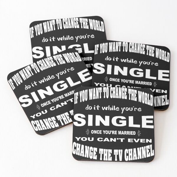 Item preview, If you want to change the world do it while you're single Once you're married, you can't even change the TV channel designed and sold by latelierdechris.