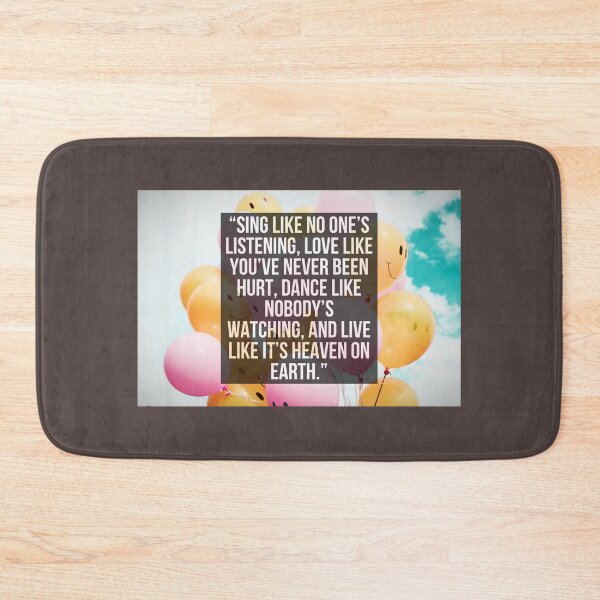 Item preview,  “Sing like no one’s listening, love like you’ve never been hurt, dance like nobody’s watching, and live like it’s heaven on earth.” designed and sold by Ramovicana.