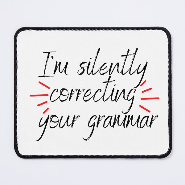 Item preview, I Am Silently Correcting Your Grammar designed and sold by DonneeCreations.