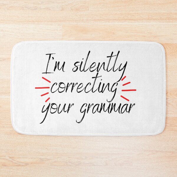 Item preview, I Am Silently Correcting Your Grammar designed and sold by DonneeCreations.