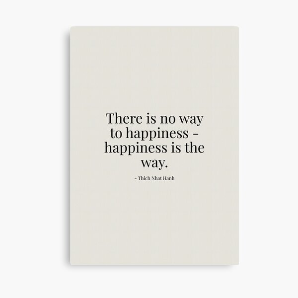Item preview, Thich Nhat Hanh quote poster - buddhist - There is no way to happiness - happiness is the way. designed and sold by tiloimaina.