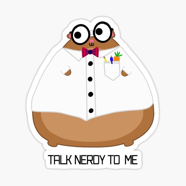 Harold The Fat Hamster: Talk Nerdy To Me Sticker