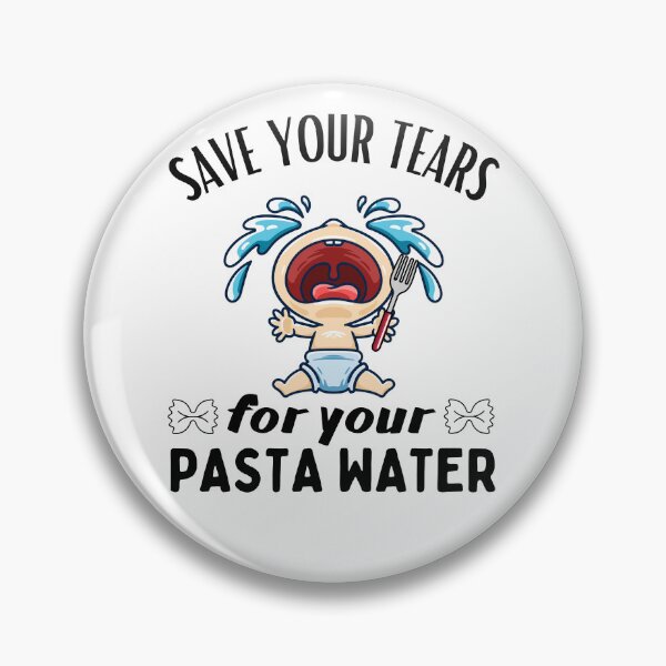 Item preview, Save Your Tears For Your Pasta Water, Funny Pasta Lover Design designed and sold by MWProject.