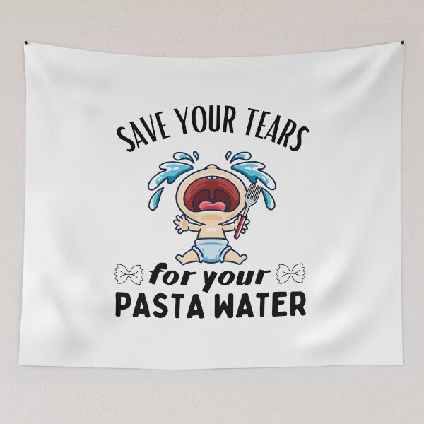 Item preview, Save Your Tears For Your Pasta Water, Funny Pasta Lover Design designed and sold by MWProject.