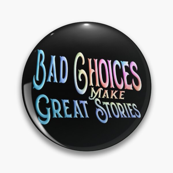 Item preview, Bad choices Make great stories,,,motivational quote,  designed and sold by Chakilogy.