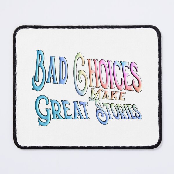Item preview, Bad choices Make great stories,,,motivational quote,  designed and sold by Chakilogy.