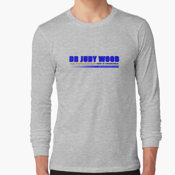 Dr Judy Wood - The Truth is Known and Knowable (ZERO MARK-UP) Long Sleeve T-Shirt